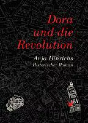 Bild: Dora und die Revolution - Bericht über die Novemberrevolution 1918 aus Sicht einer politisch aktiven Fra