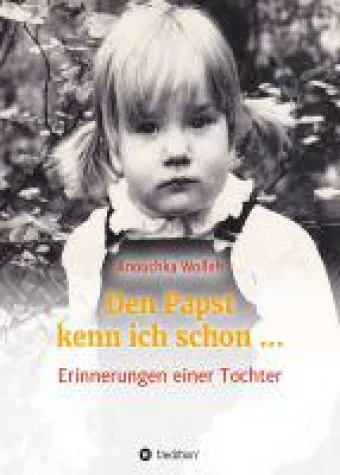 Den Papst kenn ich schon … Autobiografie der Tochter eines Nachkriegsfotografen Bild: Den Papst kenn ich schon … Autobiografie der Tochter eines Nachkriegsfotografen