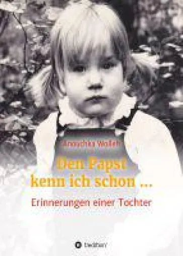 Bild: Den Papst kenn ich schon … Autobiografie der Tochter eines Nachkriegsfotografen