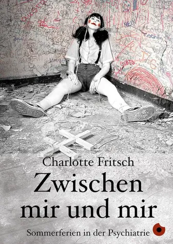 Bild: Der ganz normale Wahnsinn – Neues Buch: „Zwischen mir und mir“ von Charlotte Fritsch