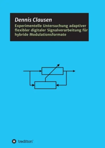 Experimentelle Untersuchung adaptiver flexibler digitaler Signalverarbeitung für hybride Modulationsformate Bild: Experimentelle Untersuchung adaptiver flexibler digitaler Signalverarbeitung für hybride Modulationsformate