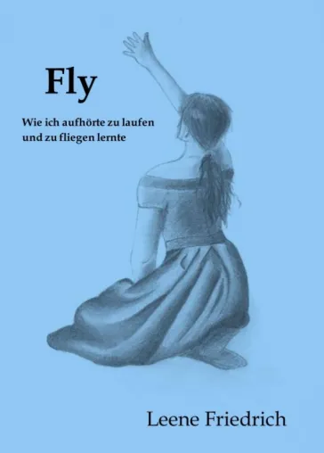 Bild: Fly - Wie ich aufhörte zu laufen und zu fliegen lernte