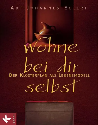Neues Buch von Abt Johannes: Wohne bei Dir selbst - der Klosterplan als Lebensmodell Bild: Neues Buch von Abt Johannes: Wohne bei Dir selbst - der Klosterplan als Lebensmodell