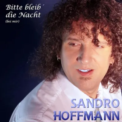 Bild: Neue Singl von Sandro Hoffmann - Bitte Bleib Die Nacht Bei Mir