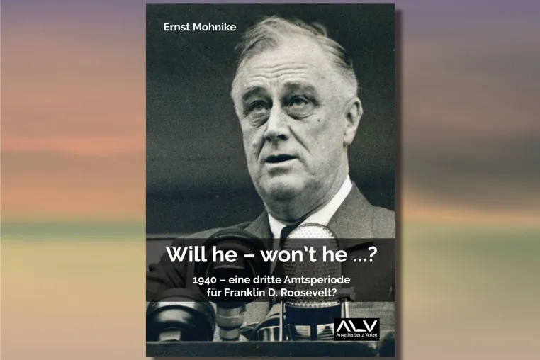 Bild: Will he – won’t he ...? 1940 – eine dritte Amtsperiode für Franklin D. Roosevelt?
