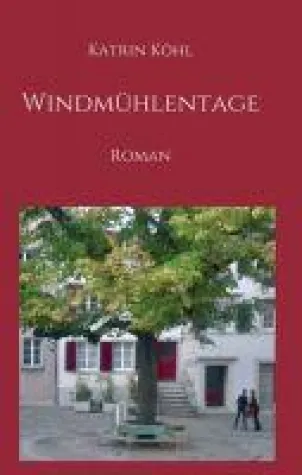 Windmühlentage - Anregender Generationenroman Bild: Windmühlentage - Anregender Generationenroman