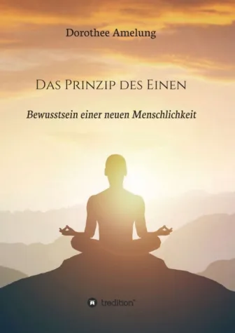 Bild: Das Prinzip des Einen - Bewusstsein einer neuen Menschlichkeit