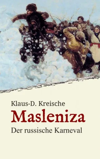 Bild: Masleniza - Der russische Karneval - Ein traditionelles Fest im Spiegel der Zeit
