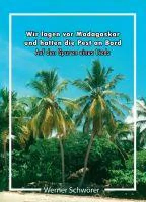 Bild: Wir lagen vor Madagaskar und hatten die Pest an Bord. Auf den Spuren eines Lieds.