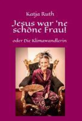 Bild: Jesus war 'ne schöne Frau! - Einsichten in die Persönlichkeitsentwicklung