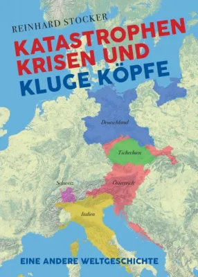 Bild: Katastrophen, Krisen und kluge Köpfe - Eine andere Weltgeschichte