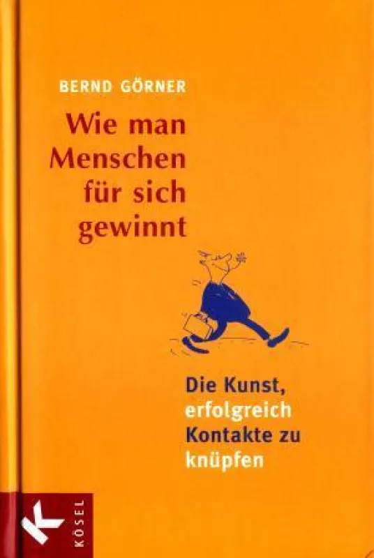 Bernd Görner: »Wie man Menschen für sich gewinnt«, Kösel Verlag München 2008