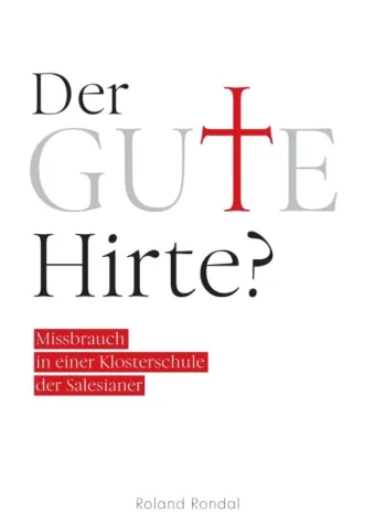 Der gute Hirte? - Missbrauch in einer Klosterschule der Salesianer Bild: Der gute Hirte? - Missbrauch in einer Klosterschule der Salesianer