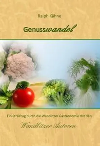 "Genusswandel" - Wandlitzer Autoren veröffentlichen Restaurantführer Bild: "Genusswandel" - Wandlitzer Autoren veröffentlichen Restaurantführer