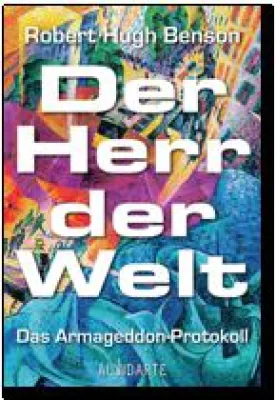 Bild: Robert H. Bensons »Der Herr der Welt« erstmals vollständig ins Deutsche übersetzt