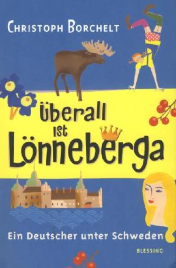 Christoph Borchelt: »Überall ist Lönneberga«, Blessing Verlag 2010