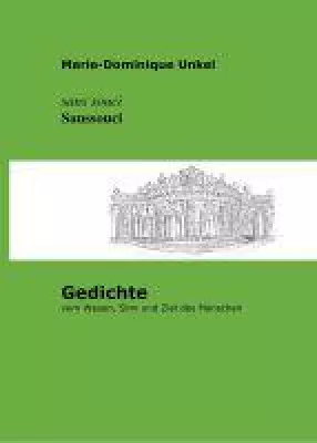 ‚Sanssouci' - Neuer Lyrik-Band von Marie-Dominique Unkel vom Wesen, Sinn und Ziel des Menschen Bild: ‚Sanssouci' - Neuer Lyrik-Band von Marie-Dominique Unkel vom Wesen, Sinn und Ziel des Menschen