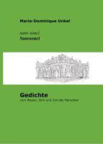 ‚Sanssouci' - Neuer Lyrik-Band von Marie-Dominique Unkel vom Wesen, Sinn und Ziel des Menschen Bild: ‚Sanssouci' - Neuer Lyrik-Band von Marie-Dominique Unkel vom Wesen, Sinn und Ziel des Menschen