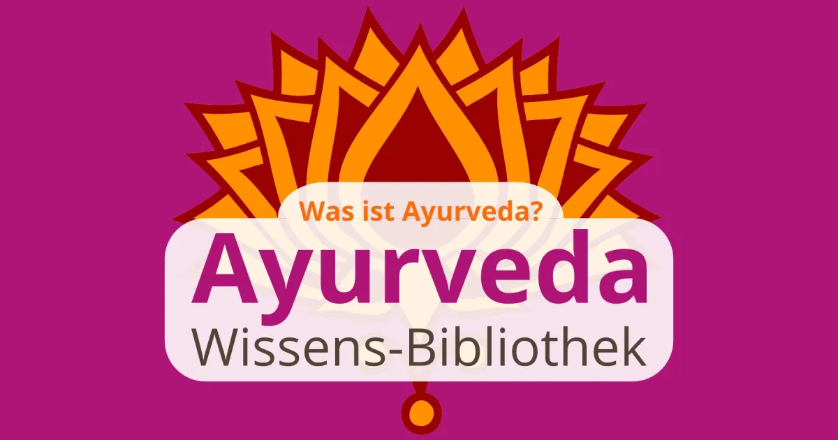Was ist Ayurveda? Die Ayurveda Wissensbibliothek (© Yoga- und Ayurveda Hotel Bayernwinkel)