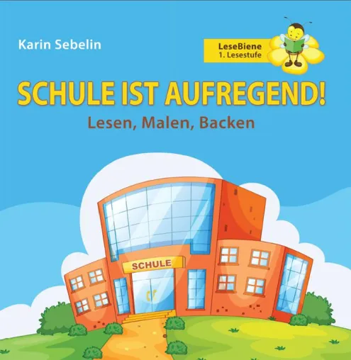 Bild: ZUM SCHULANFANG - Kinderbuch für Leseanfänger "Schule ist aufregend!" von Karin Sebelin