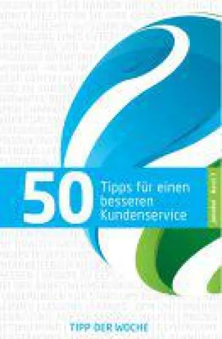 50 TIPPS FÜR EINEN BESSEREN KUNDENSERVICE Bd. 3 - Service macht den Unterschied Bild: 50 TIPPS FÜR EINEN BESSEREN KUNDENSERVICE Bd. 3 - Service macht den Unterschied