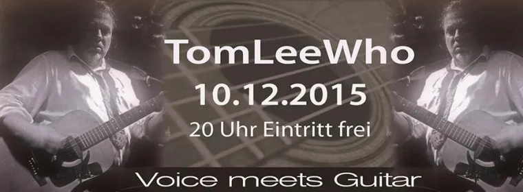Bild: TomLeeWho - Voice meets guitar