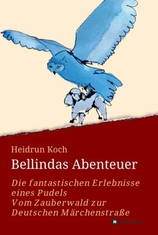 Bellindas Abenteuer - Die fantastischen Erlebnisse eines Pudels Bild: Bellindas Abenteuer - Die fantastischen Erlebnisse eines Pudels