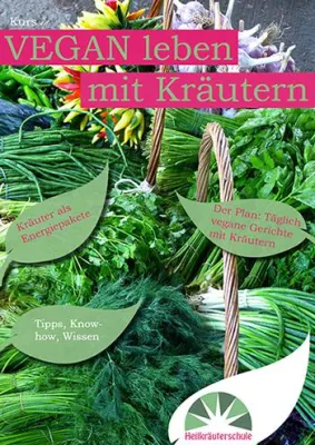Bild: Neuer Kurs: Vegan leben mit Kräutern. Nur vom 31.01. bis 14.02 - Kräuter-Kurs für Veganer und Vegan-Werder