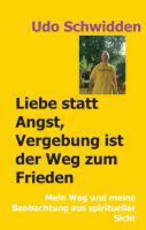 Bild: Liebe statt Angst, Vergebung ist der Weg zum Frieden - Ratgeber für mehr Liebe im Leben