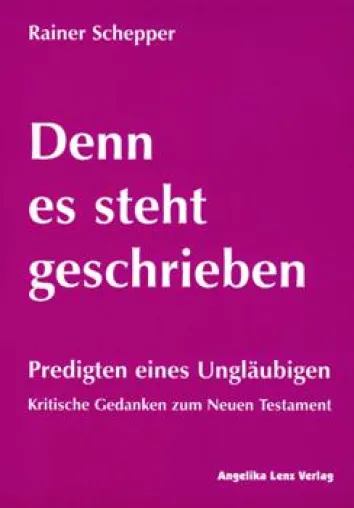 Rainer Schepper: Denn es steht geschrieben. Predigten eines Ungläubigen Bild: Rainer Schepper: Denn es steht geschrieben. Predigten eines Ungläubigen