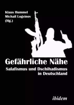 Bild: Gefährliche Nähe. Salafismus und Dschihadismus in Deutschland