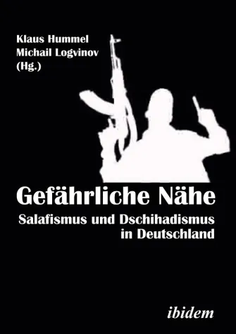 Bild: Gefährliche Nähe. Salafismus und Dschihadismus in Deutschland