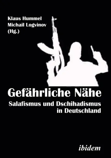 Bild: Gefährliche Nähe. Salafismus und Dschihadismus in Deutschland