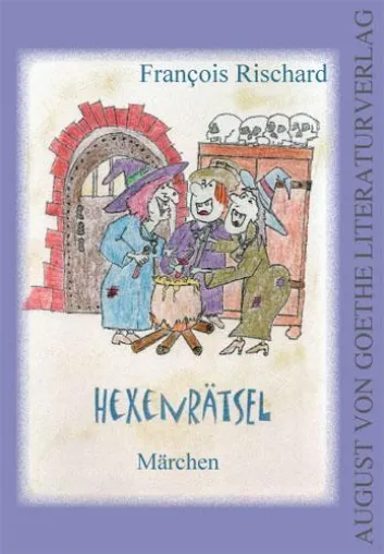 Bild: „Hexenrätsel“ von Francois Rischard – neu erschienen im August von Goethe Literaturverlag