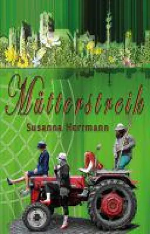 Mütterstreik - ein unterhaltsamer, lebensnaher Frauenroman Bild: Mütterstreik - ein unterhaltsamer, lebensnaher Frauenroman