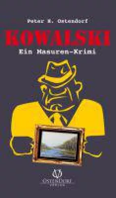 Bild: Mord mit brisanter Verflechtung in Masurens Geschichte / KOWALSKI - Ein Masuren-Krimi, von Peter H. Ostendorf