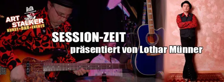 Session-Zeit im ART Stalker präsentiert von Lothar Münner Bild: Session-Zeit im ART Stalker präsentiert von Lothar Münner