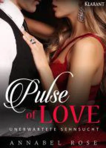 Bild: Neuerscheinung  "Pulse of Love - Unerwartete Sehnsucht" von Annabel Rose im Klarant Verlag