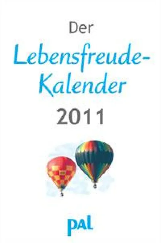 Der Lebensfreude-Kalender 2011, Doris Wolf & Rolf Merkle, PAL Verlag