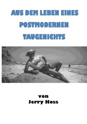 Bild: Jerry Hoss' „Aus dem Leben eines postmodernen Taugenichts'“ erschienen und Nr 1 bei Kindle