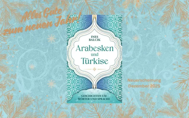 „Arabesken und Türkise“ – Spurensuche durch Sprache und Kultur Bild: „Arabesken und Türkise“ – Spurensuche durch Sprache und Kultur