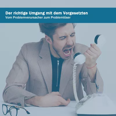 Bild: Der richtige Umgang mit dem Vorgesetzten in schwierigen Situationen