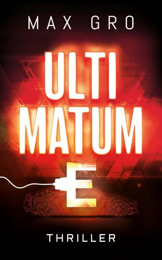 Der etwas andere Roman: ULTIMATUM E - Polit-Techno-Thriller von MAX GRO
