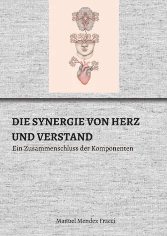 DIE SYNERGIE VON HERZ UND VERSTAND - Ein Zusammenschluss der Komponenten Bild: DIE SYNERGIE VON HERZ UND VERSTAND - Ein Zusammenschluss der Komponenten