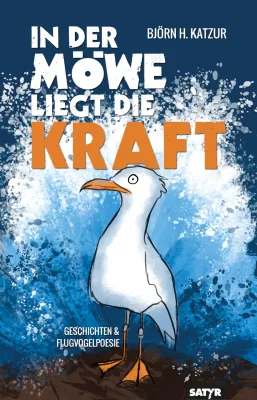 Bild: "In der Möwe liegt die Kraft" - Debütband von Norddeutschlands Slam-Poeten & Meeresvogelbarden Björn H. Katzur