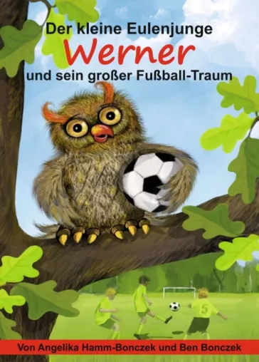 Bild: Der kleine Eulenjunge Werner und sein großer Fußball-Traum - Spannende und humorvolle Geschichten