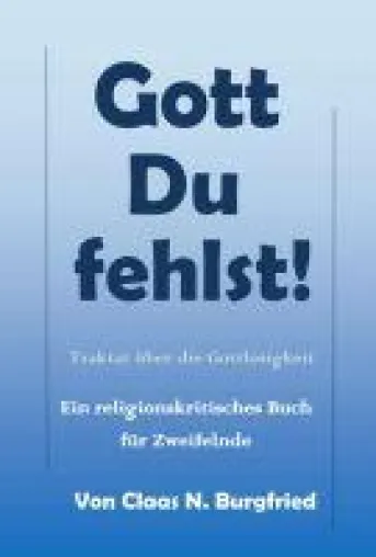 Bild: Gott, Du fehlst! - ein religionskritisches Buch für Zweifelnde