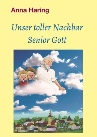 Unser toller Nachbar Senior Gott - Christliche Kindergeschichte Bild: Unser toller Nachbar Senior Gott - Christliche Kindergeschichte