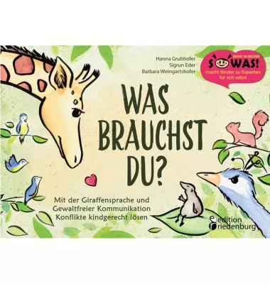 Bild: Was brauchst du? Das erste Kindersachbuch zur Gewaltfreien Kommunikation (GFK), SOWAS!-Reihe