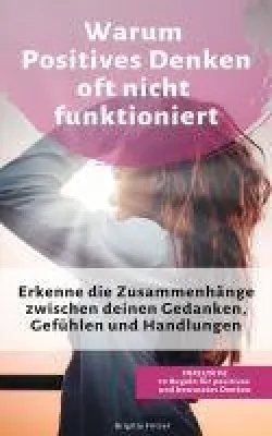 Bild: Warum positives Denken oft nicht funktioniert